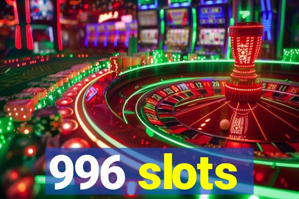 996 slots